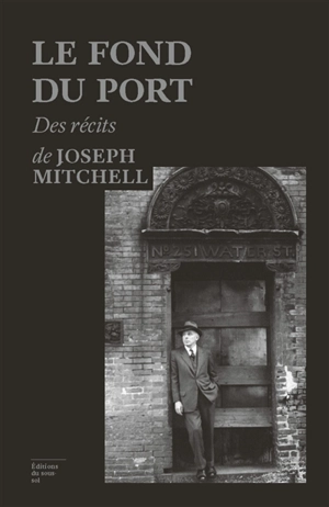 Le fond du port - Joseph Mitchell