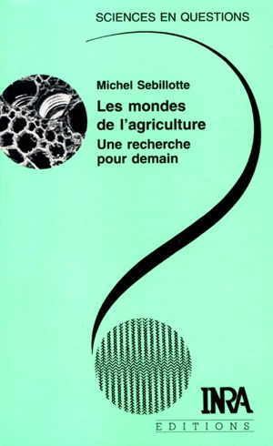 Les mondes de l'agriculture : une recherche pour demain - Michel Sebillotte