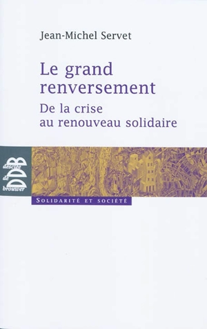 Le grand renversement : de la crise au renouveau solidaire - Jean-Michel Servet