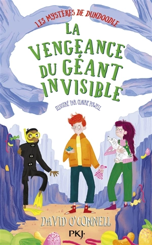 Les mystères de Dundoodle. Vol. 3. La vengeance du géant invisible - David O'Connell