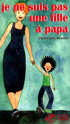 Je ne suis pas une fille à papa - Christophe Honoré