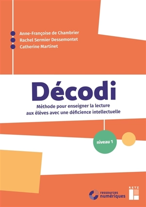 Décodi : méthode pour enseigner la lecture aux élèves avec une déficience intellectuelle : niveau 1 - Anne-Françoise de Chambrier