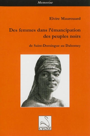 Des femmes dans l'émancipation des peuples noirs : de Saint-Domingue au Dahomey - Elvire Maurouard