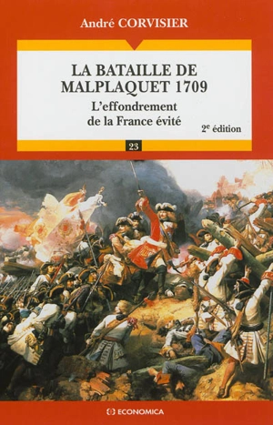 La bataille de Malplaquet, 1709 : l'effondrement de la France évité - André Corvisier