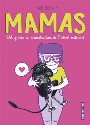 Mamas : petit précis de déconstruction de l'instinct maternel - Lili Sohn