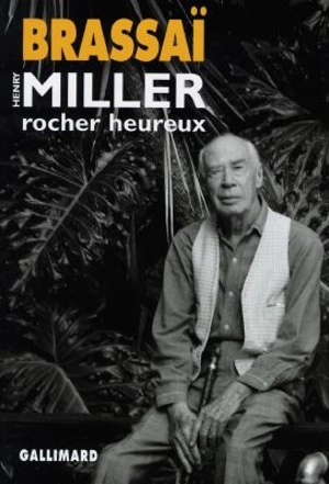 Henry Miller, rocher heureux - Brassaï