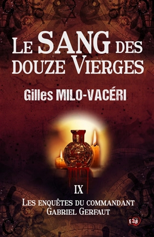 Les enquêtes du commandant Gabriel Gerfaut. Vol. 9. Le sang des douze vierges - Gilles Milo-Vacéri