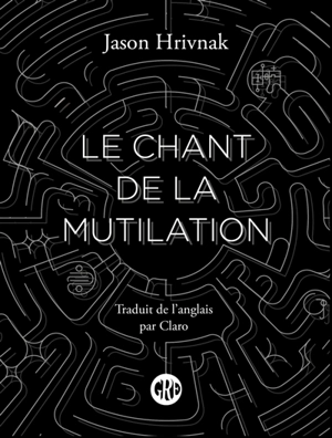 Le chant de la mutilation - Jason Hrivnak