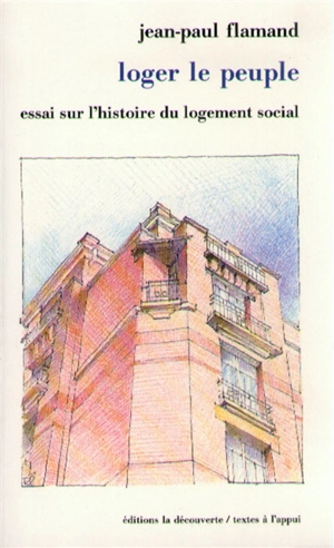 Loger le peuple : essai sur l'histoire du logement social en France - Jean-Paul Flamand