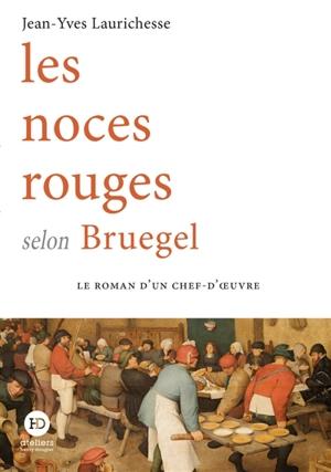 Les noces rouges selon Bruegel - Jean-Yves Laurichesse