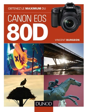 Obtenez le maximum du Canon EOS 80D - Vincent Burgeon