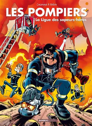Les pompiers. Vol. 8. La ligue des sapeurs-héros - Christophe Cazenove