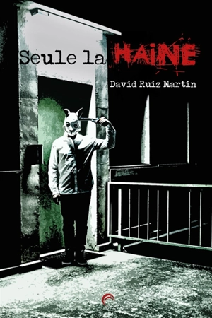 Seule la haine - David Ruiz Martin