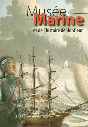 Musée de la marine : l'histoire de Honfleur à travers les collections maritimes - Pascal Lelièvre