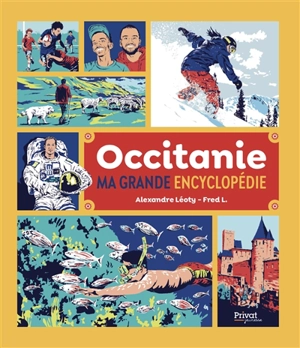 Occitanie : ma grande encyclopédie - Alexandre Léoty