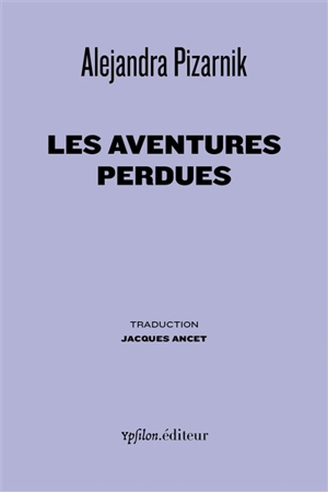 Les aventures perdues - Alejandra Pizarnik