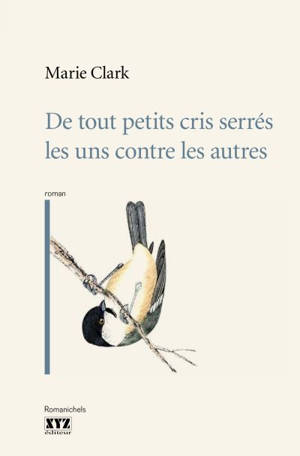 De tout petits cris serrés les uns contre les autres - Marie Clark