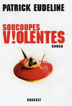 Soucoupes violentes - Patrick Eudeline