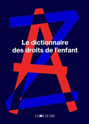 Le dictionnaire des droits de l'enfant : pour les enfants et pour les grands - Marie-Françoise Lücker-Babel