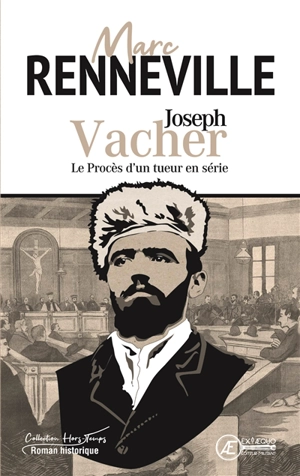 Joseph Vacher : le procès d'un tueur en série - Marc Renneville