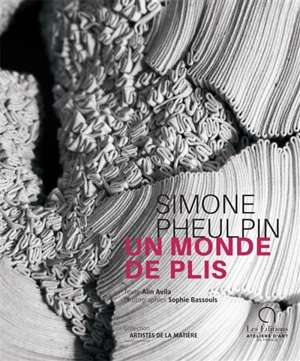 Simone Pheulpin : un monde de plis - Alin Avila