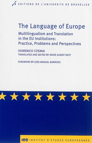 The language of Europe : multilingualism and translation in the EU institutions : practice, problems and perspectives - Domenico Cosmai