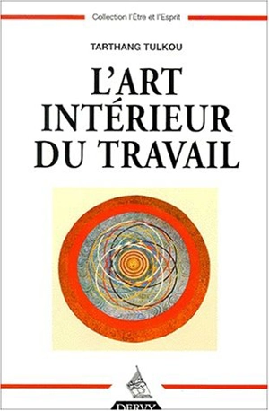 L'art intérieur du travail - Tarthang Tulku