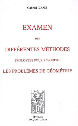 Examen des différentes méthodes employées pour résoudre les problèmes de géométrie - Gabriel Lamé