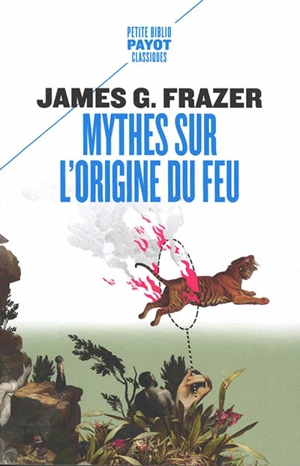 Mythes sur l'origine du feu - James George Frazer