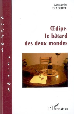 Oedipe, le bâtard de deux mondes - Massamba Diadhiou