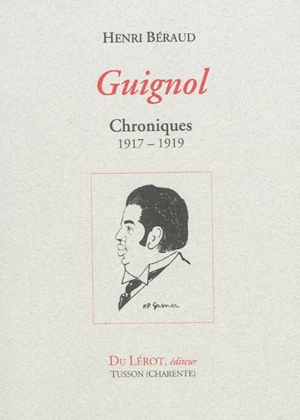 Guignol : chroniques 1917-1919 - Henri Béraud