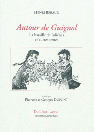 Autour de Guignol : La bataille de Juliénas et autres textes - Henri Béraud