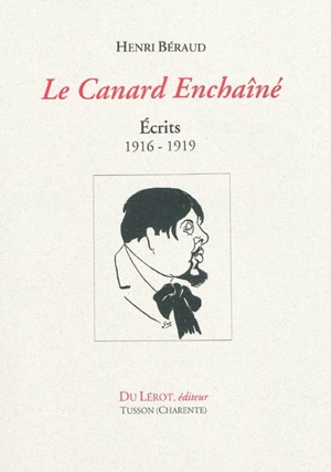 Le Canard enchaîné : écrits, 1916-1919 - Henri Béraud