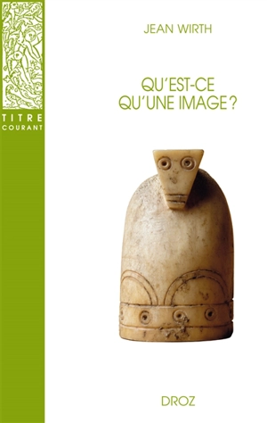 Qu'est-ce qu'une image ? - Jean Wirth