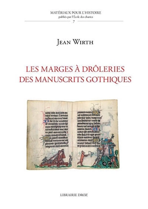 Les marges à drôleries des manuscrits gothiques (1250-1350) - Jean Wirth