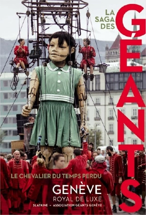 La saga des géants : le chevalier du temps perdu : Genève - Royal de luxe