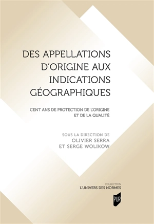 Des appellations d'origine aux indications géographiques : cent ans de protection de l'origine et de la qualité