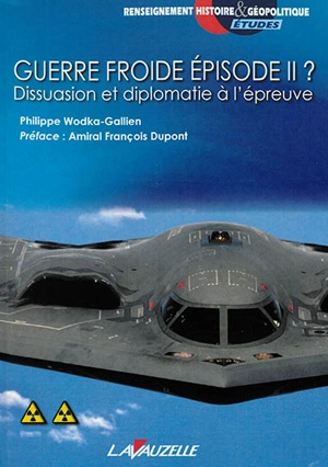 Guerre froide épisode II ? : dissuasion et diplomatie à l'épreuve - Philippe Wodka-Gallien