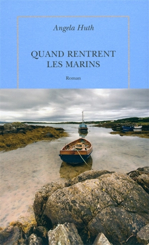 Quand rentrent les marins - Angela Huth