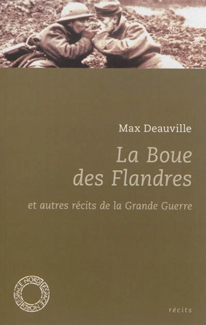 La boue des Flandres : et autres récits de la Grande Guerre - Max Deauville