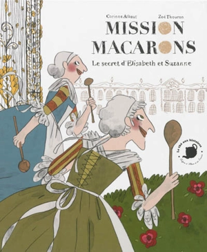 Mission macarons : le secret d'Elisabeth et Suzanne - Corinne Albaut