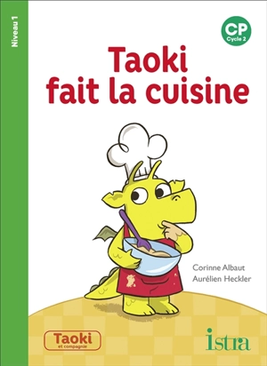 Taoki fait la cuisine : CP, cycle 2 : niveau 1 - Corinne Albaut