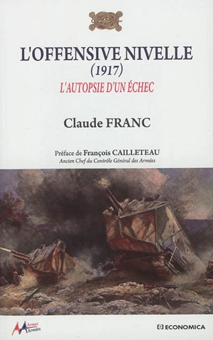 L'offensive Nivelle (1917) : l'autopsie d'un échec - Claude Franc