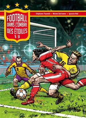Football. Vol. 1. Dans l'ombre des étoiles - Michel Dufranne