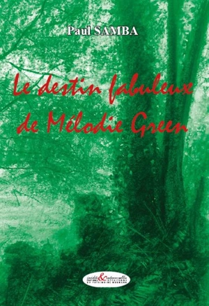 Le destin fabuleux de Mélodie Green - Paul Samba