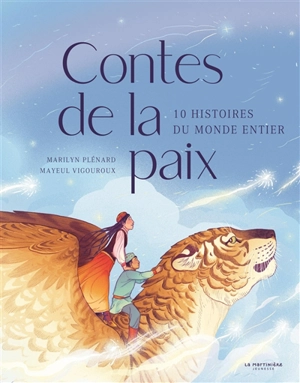 Contes de la paix : 10 histoires du monde entier - Marilyn Plénard