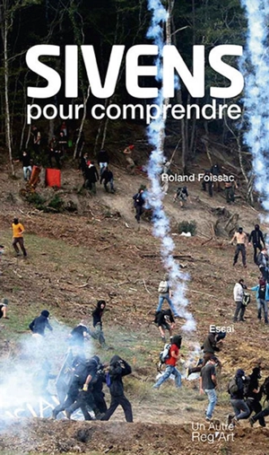 Sivens : pour comprendre : essai - Roland Foissac