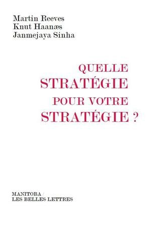 Quelle stratégie pour votre stratégie ? - Martin Reeves