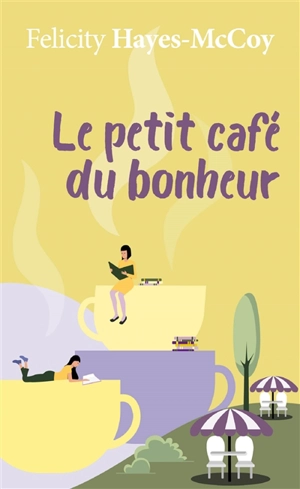 Le petit café du bonheur - Felicity Hayes-McCoy