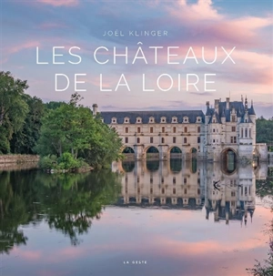 Les châteaux de la Loire - Joël Klinger